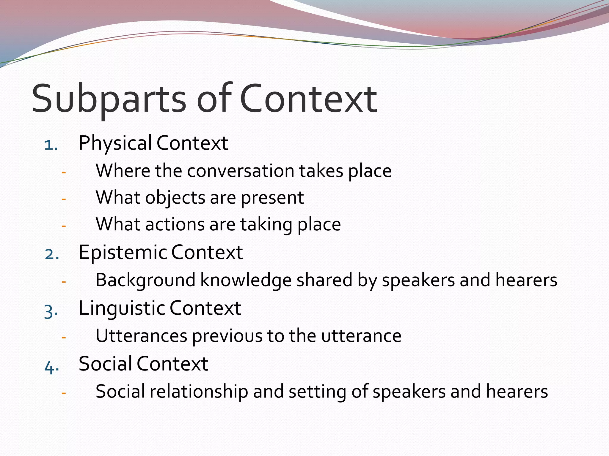 Subparts of ContextPhysical ContextWhere the conversation takes place