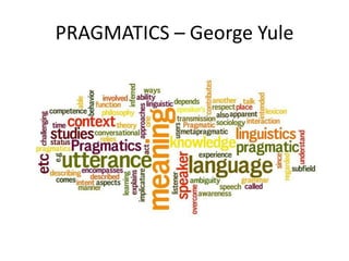PRAGMATICS – George Yule

 