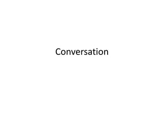 Conversation
 