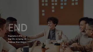 Pragmatics 2 of 2.
Engl 241, UI, Spring ‘20
Professor Brian Malone
 