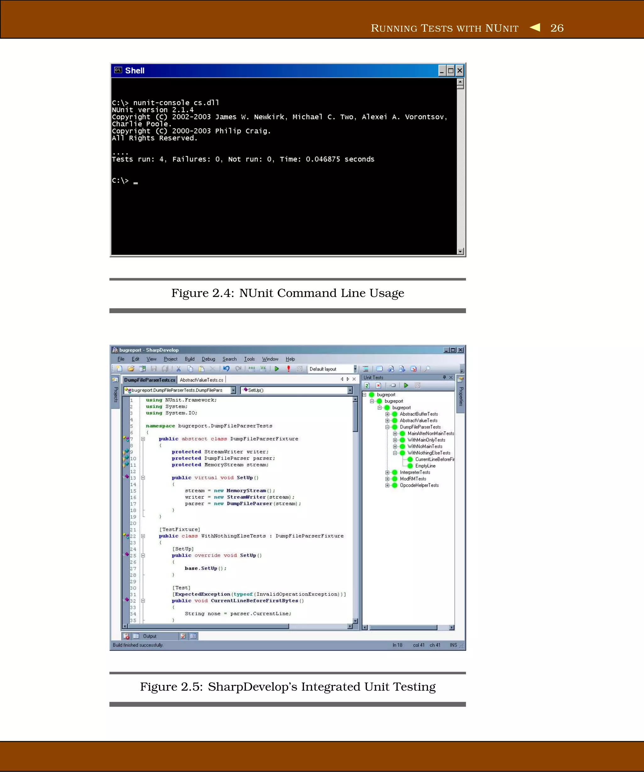 R UNNING T ESTS WITH NU NIT   26




     Figure 2.4: NUnit Command Line Usage




Figure 2.5: SharpDevelop’s Integrated Unit Testing
 