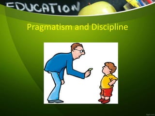 Pragmatism and Discipline
 
