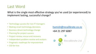 Last Word
What is the single most effective strategy you’ve used (or experienced) to
implement lasting, successful change?...