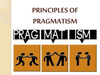 PRINCIPLESOF
PRAGMATISM
 