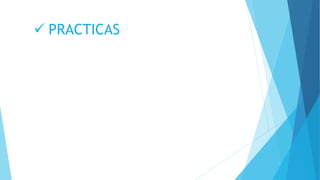  PRACTICAS
 
