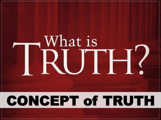 CONCEPT of TRUTH
 