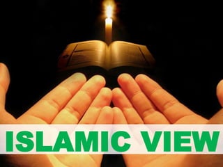 ISLAMIC VIEW
 