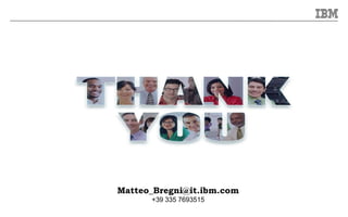 Matteo_Bregni@it.ibm.com
+39 335 7693515
 