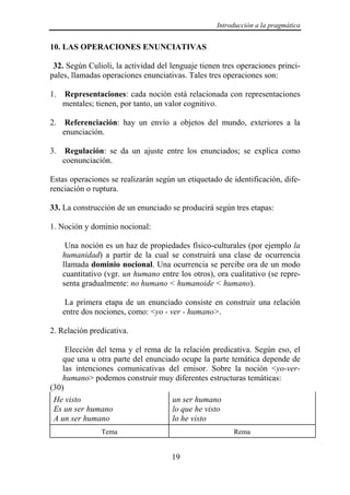Introducción a la pragmática


10. LAS OPERACIONES ENUNCIATIVAS

 32. Según Culioli, la actividad del lenguaje tienen tres...