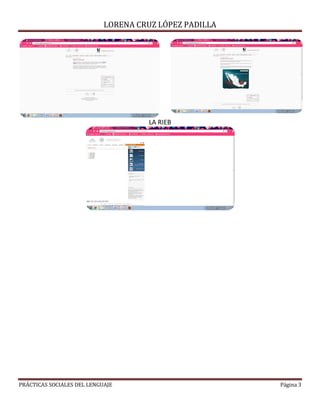 LORENA CRUZ LÓPEZ PADILLA
PRÁCTICAS SOCIALES DEL LENGUAJE Página 3
LA RIEB
 
