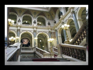 Intérieur du Musée National
 