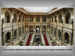 Les escaliers intérieurs du Musée national sont un espace acoustique parfaitLes escaliers intérieurs du Musée national sont un espace acoustique parfait
 