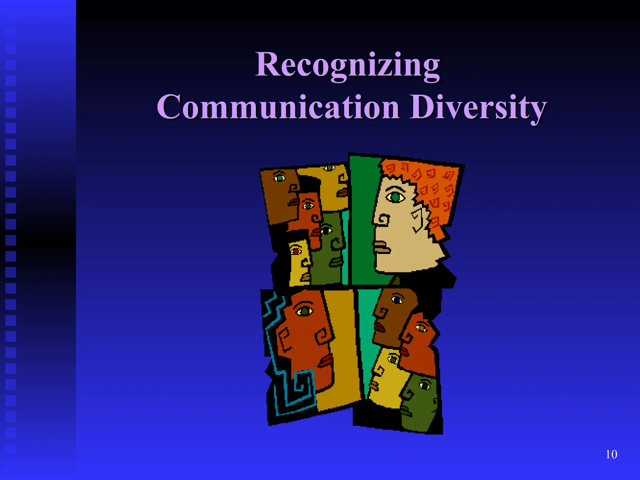 10
Recognizing
Recognizing
Communication Diversity
Communication Diversity
 
