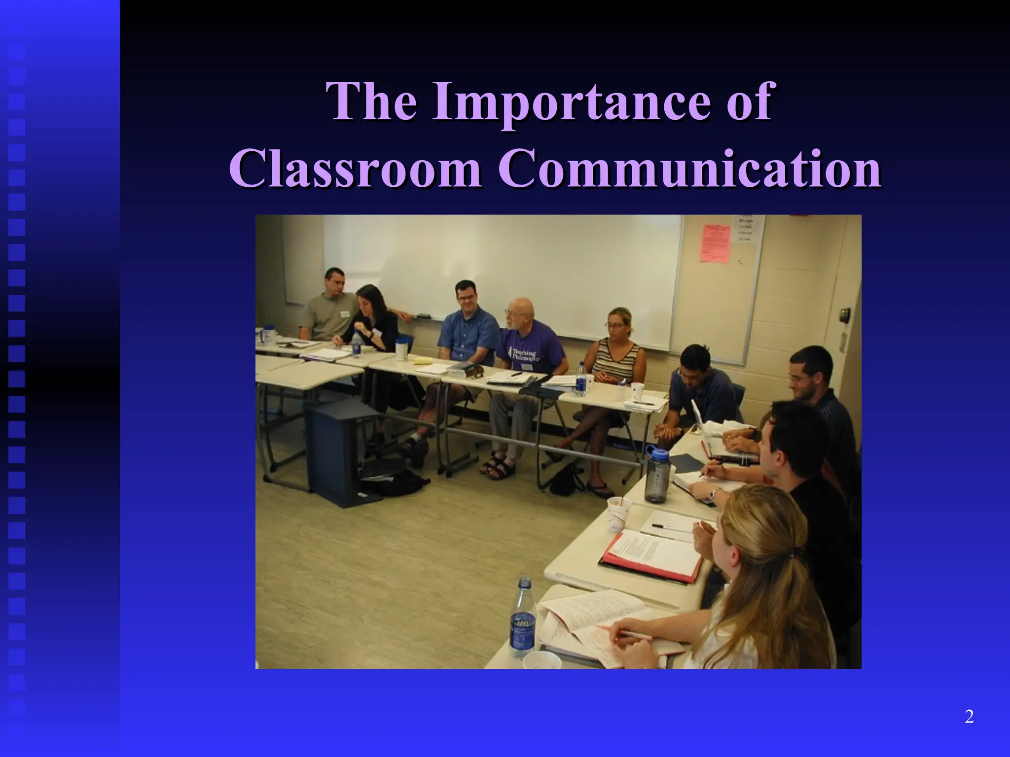 2
The Importance of
The Importance of
Classroom Communication
Classroom Communication
 