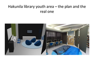 Hakunila library youth area – the plan and the
real one
 