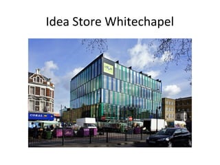 Idea Store Whitechapel
 