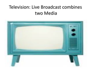 Television: Live Broadcast combines 
                  two Media 




Pragyan, February 27, 2010       © Ramesh Jain   30
 