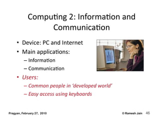 CompuAng 2: InformaAon and 
                  CommunicaAon 
     •  Device: PC and Internet 
     •  Main applicaAons: 
  ...