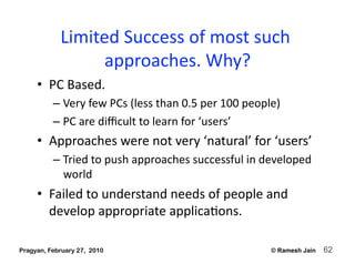 Limited Success of most such 
                  approaches. Why?  
     •  PC Based.   
          –  Very few PCs (less th...