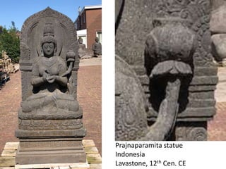 Prajnaparamita statue
Indonesia
Lavastone, 12th Cen. CE
 