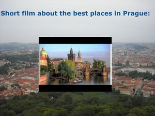 Short film about the best places in Prague: 