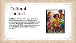 Culture Riddles Prahelika the art of riddles in ancient India . | PPTX