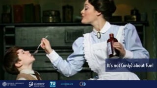 It’s not (only) about fun!