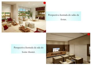 Perspectiva ilustrada da sala do home theater. Perspectiva ilustrada do salão de festas. 3 4 