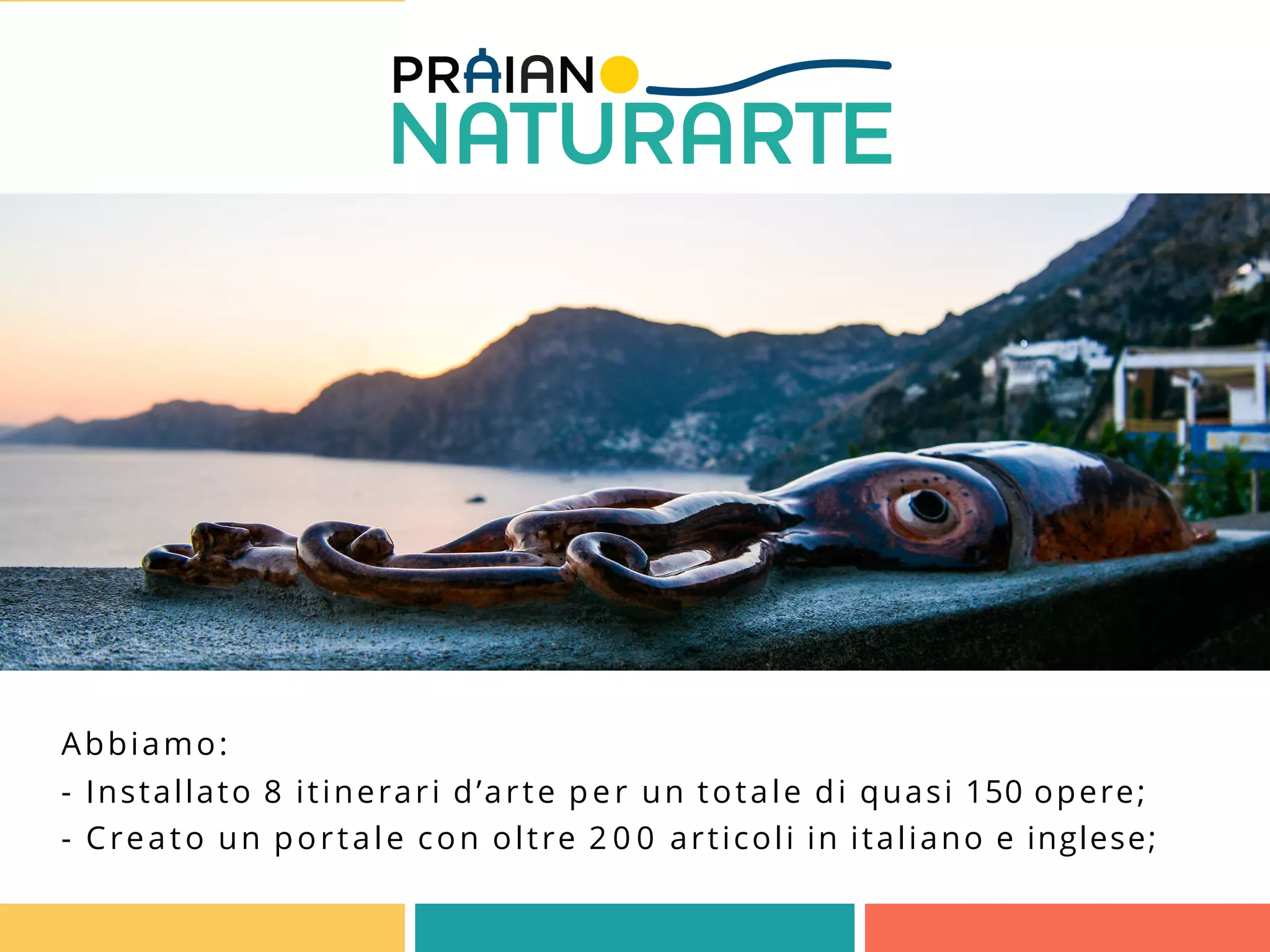 Abbiamo:
- Installato 8 itinerari d’arte per un totale di quasi 150 opere;
- Creato un portale con oltre 2 0 0 articoli in italiano e inglese;
 