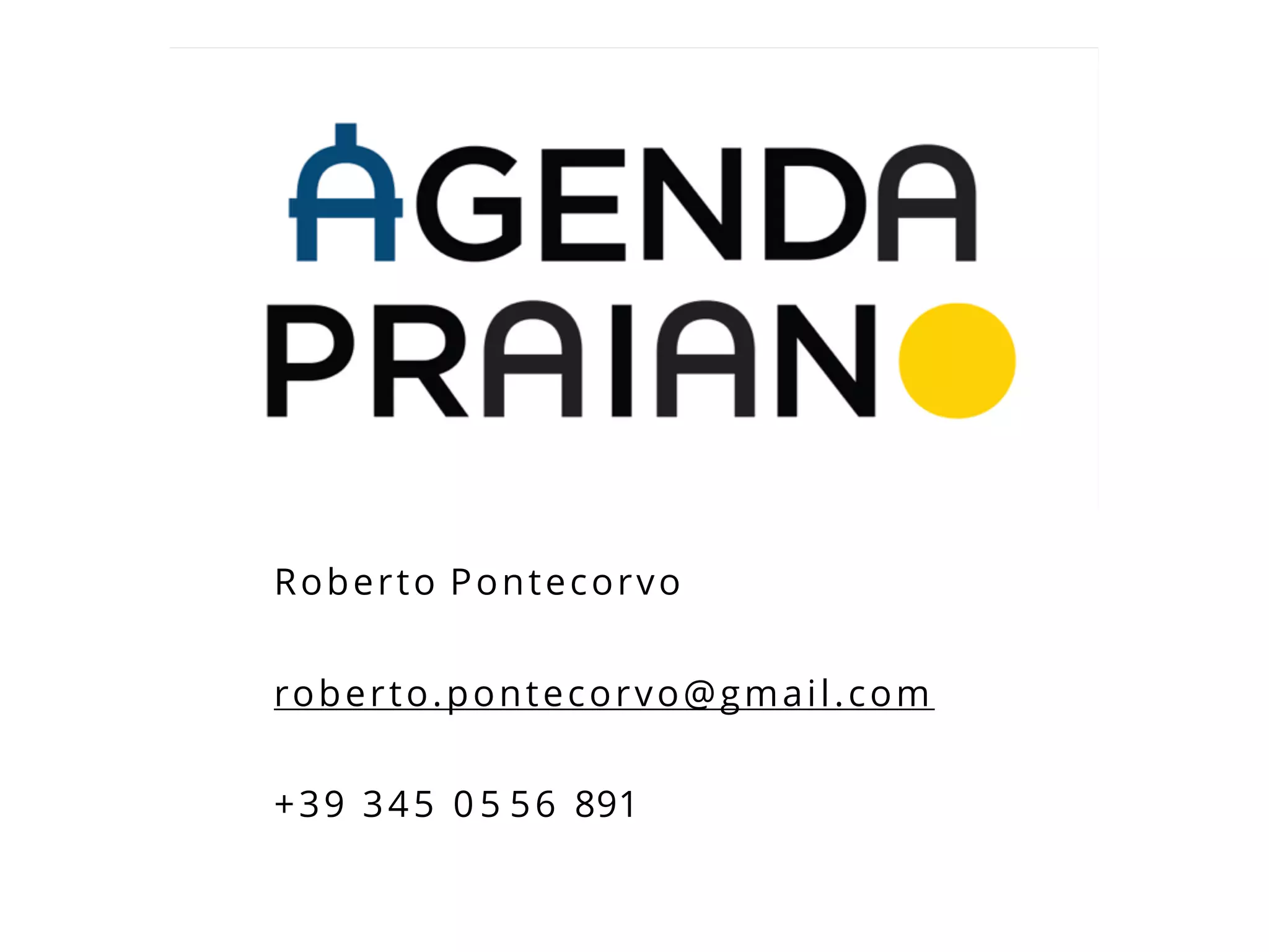 Roberto Pontecorvo
roberto.pontecorvo@gmail.com
+39 345 0 5 56 891
 