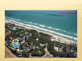 Porto das Dunas
 