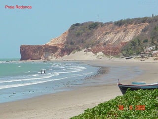 Praia Redonda
 