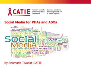 Social Media for PHAs and ASOs




By Anamaria Tivadar, CATIE
 