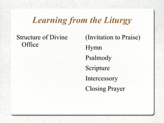 Learning from the Liturgy Structure of Divine Office (Invitation to Praise) 