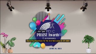 JUNE 24, 2022
Honoring Awardees for the 2nd Semester of CY 2021
 