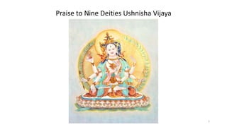 Praise to Nine Deities Ushnisha Vijaya
1
 
