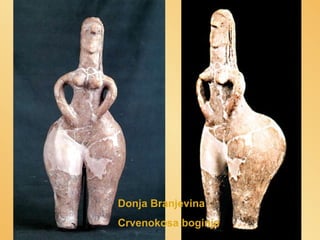 Donja Branjevina
Crvenokosa boginja

 