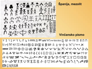 Španija, mezolit

Vinčansko pismo

 