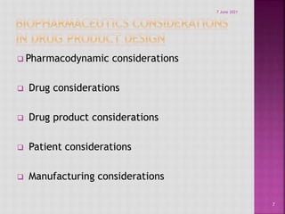  Pharmacodynamic considerations
 Drug considerations
 Drug product considerations
 Patient considerations
 Manufacturing considerations
7
7 June 2021
 