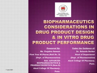 Presented By:
Ms. Prajakta Sawant
First Year M.Pharm (Roll No. 5)
(Dept. of Pharmaceutics)
Sub: ADVANCED
BIOPHARMACEUTICS &
PHARMACOKINETICS (Sem-II)
Alard College Of Pharmacy,
Pune.
Under the Guidance of:
Dr. Nalanda Borkar
Head of Department
(Dept. of Pharmaceutics)
Alard College Of Pharmacy,
Pune.
1
7 June 2021
 