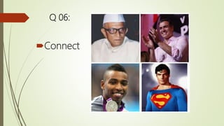 Q 06:
Connect
 