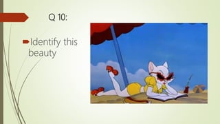 Q 10:
Identify this
beauty
 