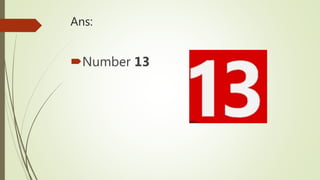 Ans:
Number 13
 