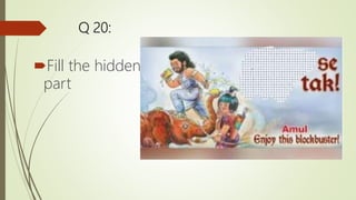 Q 20:
Fill the hidden
part
 