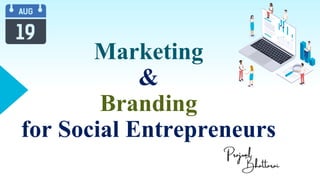 Marketing
&
Branding
for Social Entrepreneurs
 
