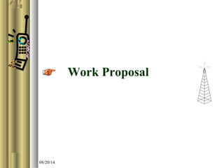 08/20/14 
Work Proposal 
 