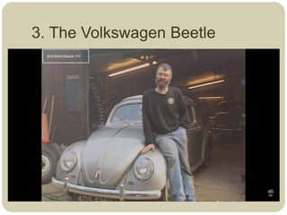 3. The Volkswagen Beetle
 