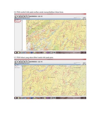 14. Pilih tombol titik pada toolbar untuk menambahkan lokasi kota.
15. Pilih lokasi yang akan diberi tanda titik pada peta.
 