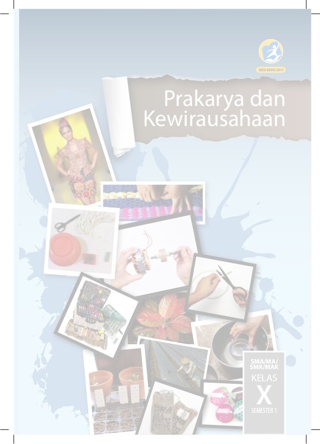 Prakarya Dan Kewirausahaan Edisi Revisi 2017 Semester 1 Untuk Sma Kel