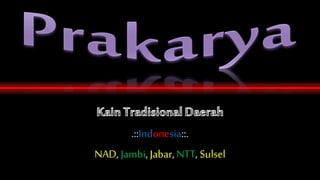 .::Indonesia::.
NAD, Jambi, Jabar, NTT, Sulsel
 